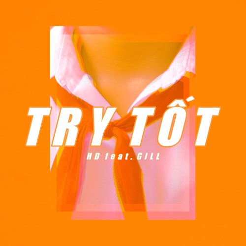 Try Tốt - Coldzy (feat. Gill)