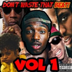 Don't Waste That Beat: Vol 1.