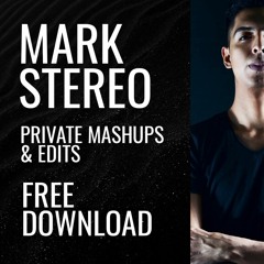 MARK STEREO - MASHUPS & EDITS (FREE DOWNLOAD)