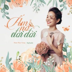 Đoàn Thúy Trang - Ấm No Đời Đời (Feat. Big Daddy)