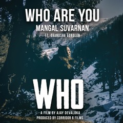 Mangal Suvarnan Ft. Dhanusha Gokul - Who Are You (Original Mix)