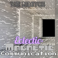 Eclectic Magnetic Communication