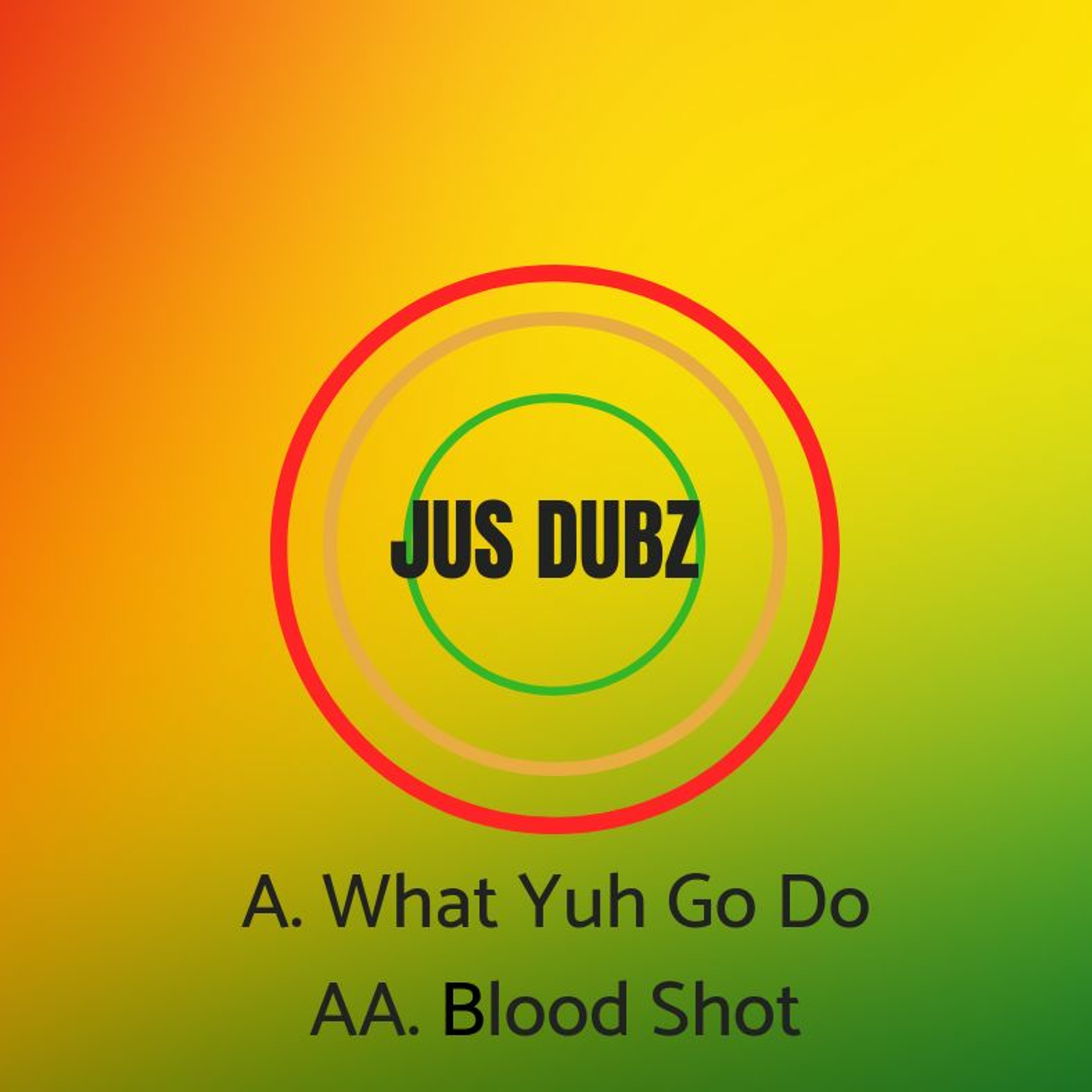 Jus Dubz - What Yuh Go Do/Blood Shot - Jus Dubz Recordings (OUT NOW) episode artwork