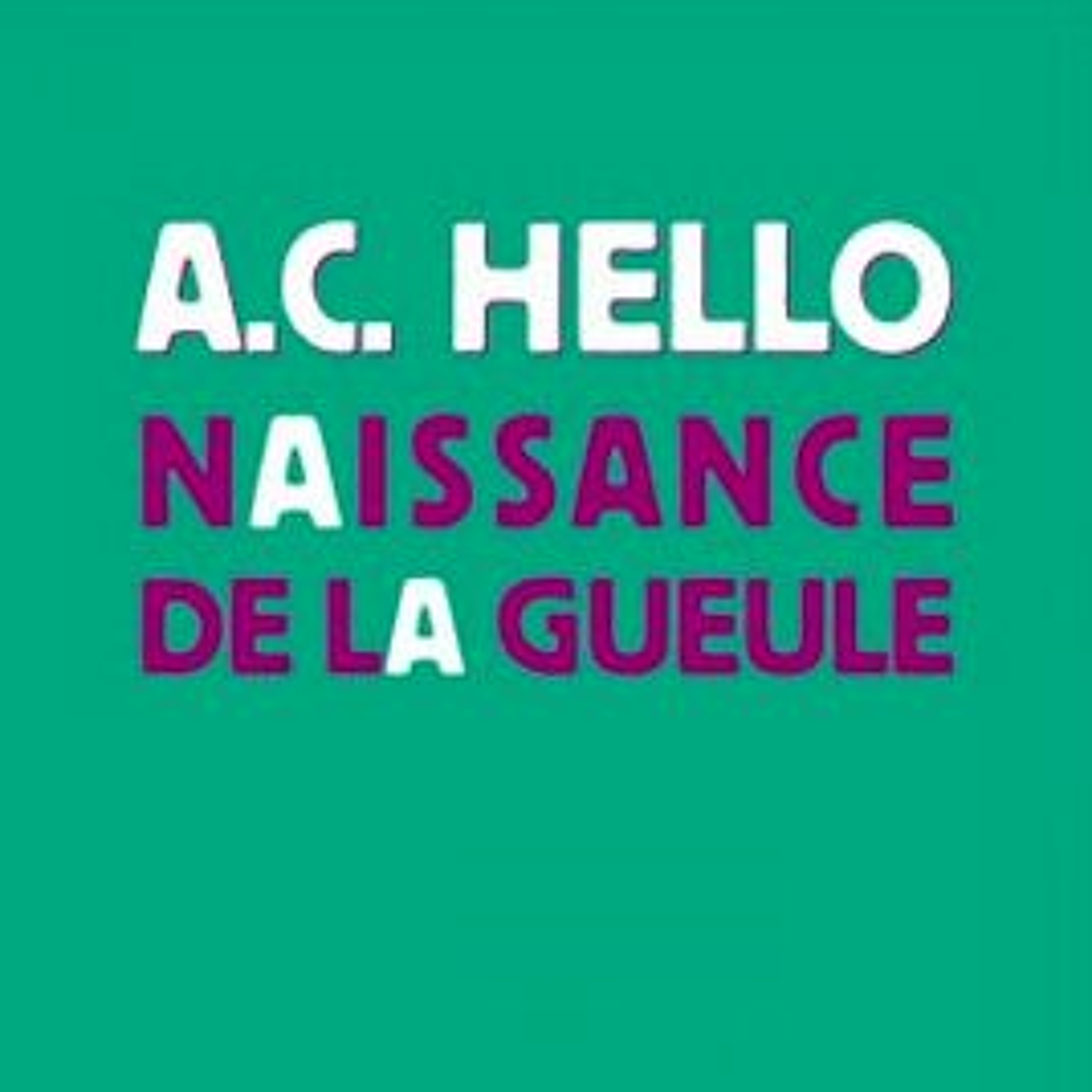 Tant. A.C Hello. Extrait de Naissance de la gueule, éditions Al Dante episode artwork