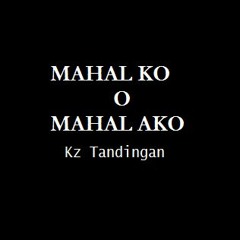 Mahal ko o mahal ako Kz Tandingan- Lovely Ann Cover