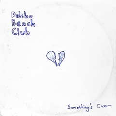 Delsbo Beach Club - Something's Over