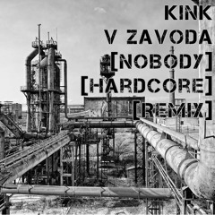 KiNK - V Zavoda (Nobody Hardcore Remix)