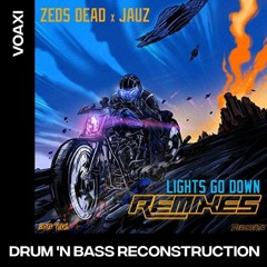 Zeds Dead X Jauz - Lights Go Down (Subtronics Remix) (VOAXI DNB RECONSTRUCTION)