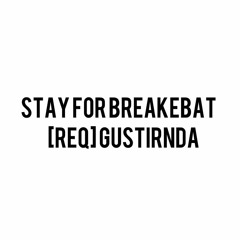 #STAY FOR BREAKBEAT 2018 REQ GUSTI RANDA