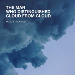 Sovnger - "The man who distinguished cloud from cloud" mix