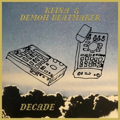 KEINA & DEMOH BEATMAKER - DECADE, Album2018 (mixed by Phlexx Complexxx aka Dj Todaii)