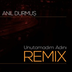 Anıl Durmuş - Unutamadım Adını (DJ Sakaltutan Remix)