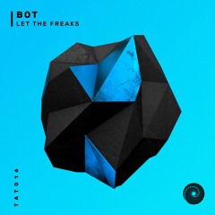BOT - Let The Freaks (Preview Clip)