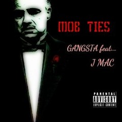 GANGSTA Feat. J - MAC - MOB TIES