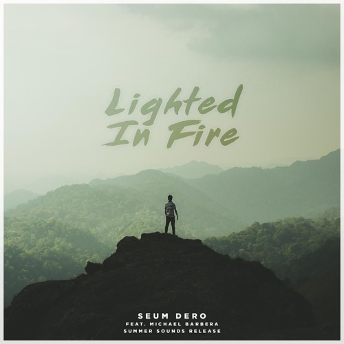 Seum Dero - Lighted In Fire (Ft. Michael Barbera)