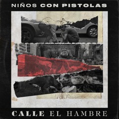 Niños con Pistolas - Calle El Hambre (Sencillo Oficial)