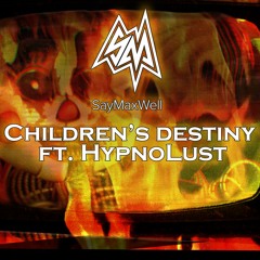 Children’s Destiny Ft. HypnoLust