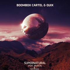 Boombox Cartel & QUIX - Supernatural feat. Anjulie (Sam Mbugua Remix)