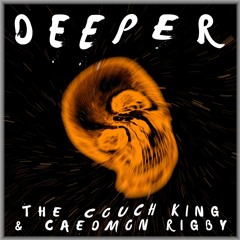 The Couch King & Caedmon Rigby - Deeper