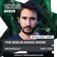 Berlin Radio Show - Special Guest Ubbah - 083 - Trickstar Radio