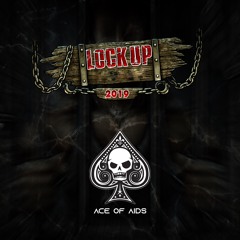 LOCK UP 2019 - ACE OF AIDS