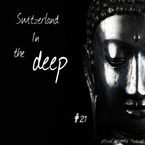 Stream Switzerland IN THE DEEP # 21 (Deep House Music) by dKmiKe | Listen  online for free on SoundCloud