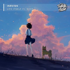 INRVISN - Life Itself (ft. BAER)[Future Bass Release]