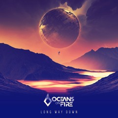 Oceans On Fire - Long Way Down [FREE DOWNLOAD]