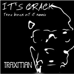 IT'S CRACK (traxback At It Remix) TRAXMAN