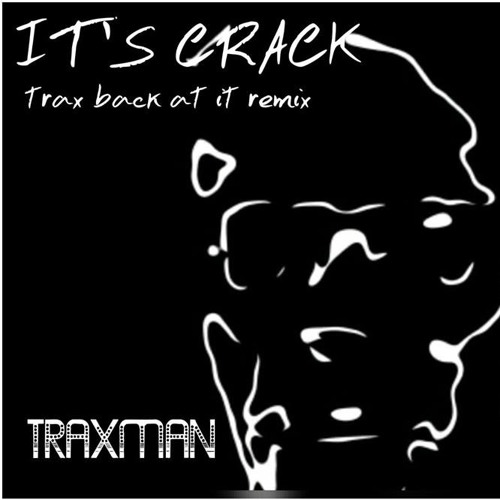 IT'S CRACK (traxback At It Remix) TRAXMAN