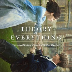 The Theory of Everything / Arrival of the Birds