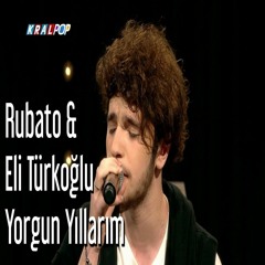 Rubato & Eli Türkoğlu - Yorgun Yıllarım (2018)