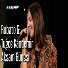 Rubato & Tuğçe Kandemir - Akşam Güneşi (2018)