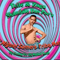 Teile Zaga Escandalo Das Poc's - Dj  Miguel Samers Mash Tribe FREE DOWNLOAD In-Descrição