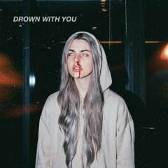 Drown with You (feat. Ward Wills)