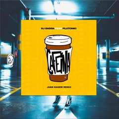 DJ Dadda Ft. Plutonio - Cafeína (Juan Kasew Remix) FREE DOWNLOAD