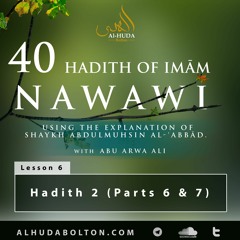 Forty Hadith: Lesson 6 Hadith 2 (Part 6 & 7)