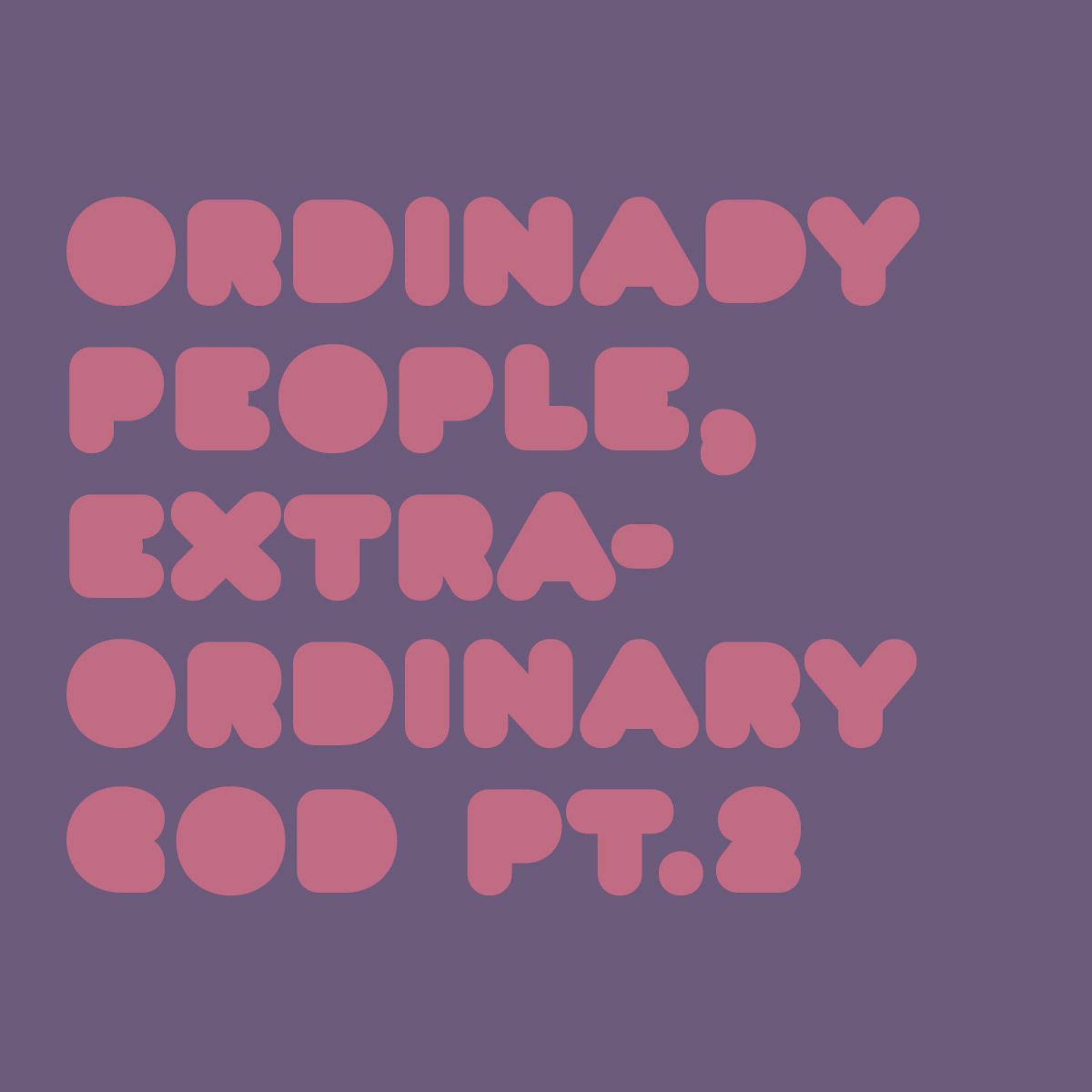 ’Ordinary People, Extraordinary God’ Pt 2 / Neville Garland