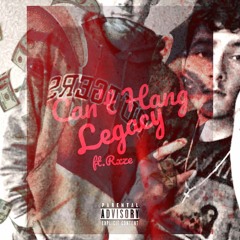 Can't Hang Legacy ft. Rxze (prod. Simpin)