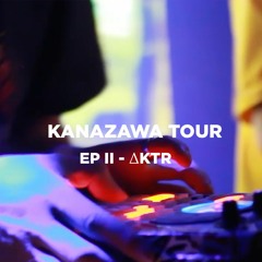 ΔKTR | 🇯🇵 Kanazawa Tour Ep. 02 • Le Mellotron