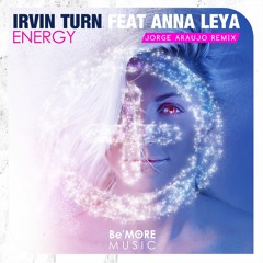 Irvin Turn Feat Anna Leya - Energy (Jorge Araujo Remix)