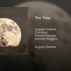 The Time   August Greene Feat Common & Brandy
