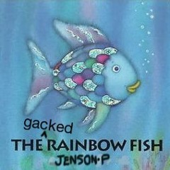 The Gacked Rainbow Fish