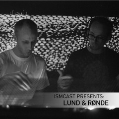 Ismcast Presents 037 - Lund&Rønde