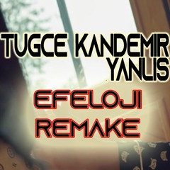 Tuğçe Kandemir - Yanlış (Efeloji Remake)