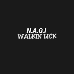 NAGI- Walking Lick