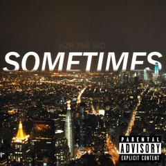Sometimes - kzrthekid