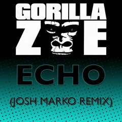 Gorilla Zoe - Echo (Josh Marko Remix)