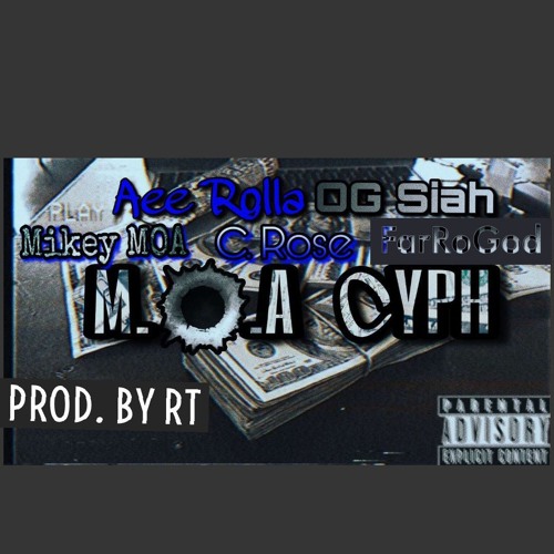 M.O.A. Cypher ft. Og Siah, C Rose, Mikey M.O.A., & FarRoGOD [Prod. RT]
