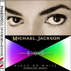 Michael Jackson - Black or White (Parralox Bootleg Remix)